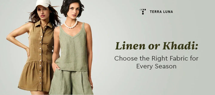 Linen or Khadi: Choose the Right Fabric for Every Season