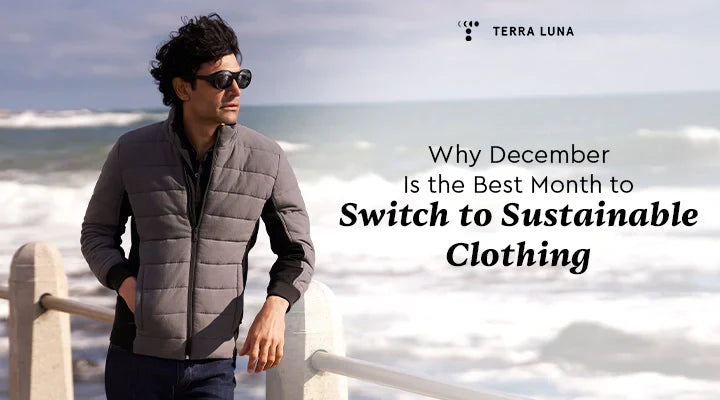 Why December Is the Best Month to Switch to Sustainable Clothing
