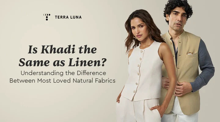 Is Khadi the Same as Linen? Understanding the Difference Between Our Most Loved Natural Fabrics